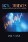 Digital Currencies : Unlocking the Secrets of Crypto-Currencies - Book