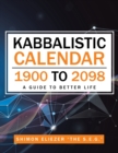 Kabbalistic Calendar 1900 to 2098 : A Guide to Better Life - Book