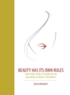Beauty Has Its Own Rules : Everything There Is to Know on the New World of Beauty Treatments - Book