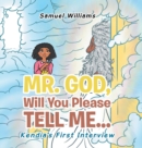Mr. God, Will You Please Tell Me... : Kendia's First Interview - Book