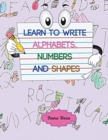 Learn to Write Alphabets, Numbers and Shapes (Color Version) - Book
