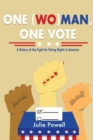 One (Wo)man, One Vote : A History of the Fight for Voting Rights in America - Book