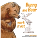 Bunny and Bear Work It Out - Book
