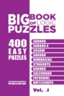 Big Book Of Logic Puzzles - 400 Easy Puzzles : Sudoku, Sudoku X, Jigsaw, Suguru, Numbricks, Straights, Kakuro, Calcudoku, Futoshiki, Battleships (Volume 1) - Book