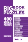 Big Book Of Logic Puzzles - 400 Normal Puzzles : Sudoku, Sudoku X, Jigsaw, Suguru, Numbricks, Straights, Kakuro, Calcudoku, Futoshiki, Battleships (Volume 2) - Book