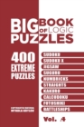 Big Book Of Logic Puzzles - 400 Extreme Puzzles : Sudoku, Sudoku X, Jigsaw, Suguru, Numbricks, Straights, Kakuro, Calcudoku, Futoshiki, Battleships (Volume 4) - Book