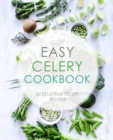 Easy Celery Cookbook : 50 Delicious Celery Recipes - Book