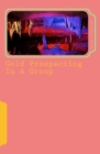 Gold Prospecting In A Group : An Accomplishment In Life - Book
