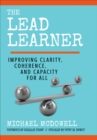 The Lead Learner : Improving Clarity, Coherence, and Capacity for All - Book