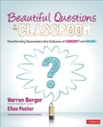 Beautiful Questions in the Classroom : Transforming Classrooms Into Cultures of Curiosity and Inquiry - Book