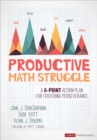 Productive Math Struggle : A 6-Point Action Plan for Fostering Perseverance - Book