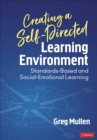 Creating a Self-Directed Learning Environment : Standards-Based and Social-Emotional Learning - Book