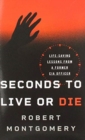 Seconds to Live or Die : Life-Saving Lessons from a Former CIA Officer - Book