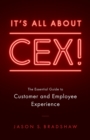 It's All about Cex! : The Essential Guide to Customer and Employee Experience - Book