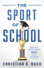 The Sport of School : Help Your Student-Athlete Win in the Classroom - Book