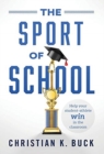 The Sport of School : Help Your Student-Athlete Win in the Classroom - Book