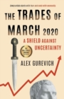 The Trades of March 2020 : A Shield against Uncertainty - Book