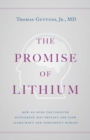 The Promise of Lithium : How an Over-the-Counter Supplement May Prevent and Slow Alzheimer's and Parkinson's Disease - Book
