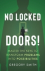 No Locked Doors! : Master the Keys to Transform Problems into Possibilities - Book