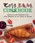 Easy Jam Cookbook : Delicious Jam Recipes and Jelly Recipes for All Types of Dishes - Book