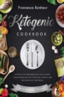 Ketogenic Cookbook : A step by step beginners diet plan to reset your metabolism with these easy, healthy and delicious low carb meals. - Book