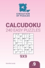 Creator of puzzles - Calcudoku 240 Easy Puzzles 9x9 (Volume 9) - Book