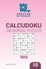 Creator of puzzles - Calcudoku 240 Normal Puzzles 9x9 (Volume 10) - Book