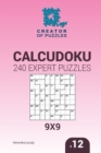 Creator of puzzles - Calcudoku 240 Expert Puzzles 9x9 (Volume 12) - Book