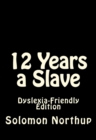 12 YEARS A SLAVE DYSLEXIA-FRIENDLY EDITI - Book