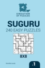 Creator of puzzles - Suguru 240 Easy Puzzles 8x8 (Volume 1) - Book