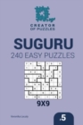Creator of puzzles - Suguru 240 Easy Puzzles 9x9 (Volume 5) - Book