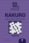 Creator of puzzles - Kakuro 240 Logic Puzzles 12x12 (Volume 7) - Book