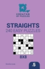 Creator of puzzles - Straights 240 Easy Puzzles 8x8 (Volume 5) - Book