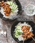 Asian Cuisine Cookbook : Learn the Different Styles of Asian Cooking with an Easy Asian Cuisine Cookbook - Book