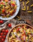 Mexican Food : Discover Authentic Mexican Food with Delicious Mexican Recipes - Book