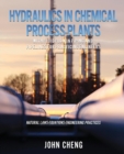 Hydraulics in Chemical Process Plants With Fluid Flow in Piping and Pipelines for Practicing Engineers - Book
