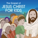 The Gospel of Jesus Christ for Kids - Book