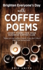 Brighten Everyone's Day with Coffee Poems Short Poems for Your Business Coffee Club - Book
