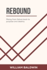 Rebound : Rising from Failure Back to Purpose and Destiny - Book