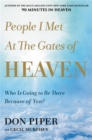 People I Met at the Gates of Heaven : Who Is Going to Be There Because of You? - Book