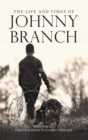 The Life and Times of Johnny Branch - eBook
