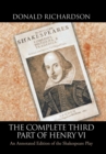 The Complete Third Part of Henry VI : An Annotated Edition of the Shakespeare Play - Book