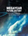 Megayear Future History : Channelled Timelines for the Next Million Years - Book