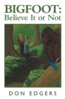 Bigfoot : Believe It or Not - Book