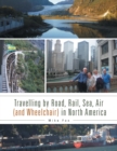 Travelling by Road, Rail, Sea, Air (and Wheelchair) in North America - Book