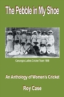 The Pebble in My Shoe : An Anthology of Women's Cricket - Book