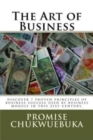 The Art of Business : discover 7 proven principles of business success used by business moguls in this 21st century. - Book