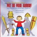 Hey Warrior Kids! Put On Your Armor! : Custom-fit, totally cool, radically styled - just for you! - Book