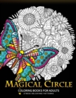 Magical Circle Coloring Books for Adults : Flower, Florals bouquet, Butterfly, Animals and Doodle Desing for GROWN-UPS - Book