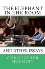The Elephant in the Room : and other essays - Book